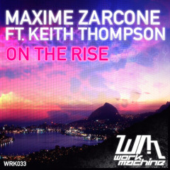 Maxime Zarcone Feat. Keith Thompson - On The Rise (Dan Castro Preview)