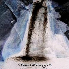 Under Water Falls