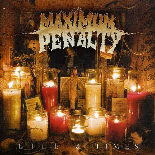 Maximum Penalty - Life &amp; Times