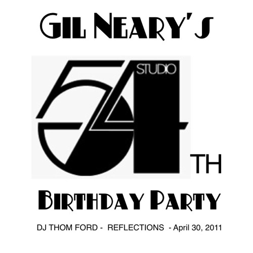 Stream Dj Thom Ford Listen To Gil Neary S Studio 54th Birthday Party Playlist Online For Free On Soundcloud