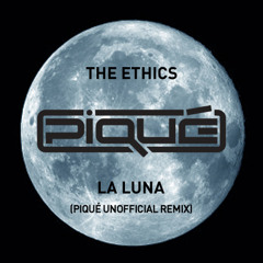 The Ethics - La Luna (To The Beat of the Drum) (Piqué Unofficial Remix)