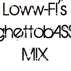 Loww-Fi's GhettobASS Essential Hour Mix