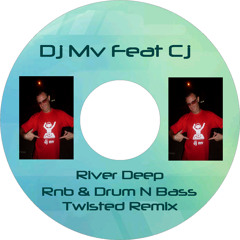 Dj mv ft cj - river deep (rnb to drum n bass twisted remix)