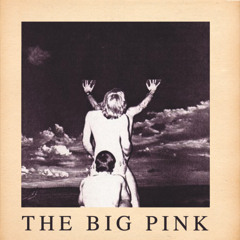 The Big Pink - Crystal Visions