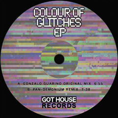 Gonzalo Guarino - Colours Of Glitches (Pandemonium Remix) [GOT HOUSE RECORDS]