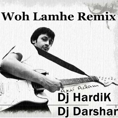 Woh Lamhe Remix  Demo Dj Hardik-Darshan(REWORKED)