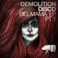 Demolition Disco - Big Mama(Joris PK Party Edit)