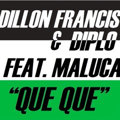 Dillon Francis & Diplo feat. Maluca – Que Que (ALVARO RMX)