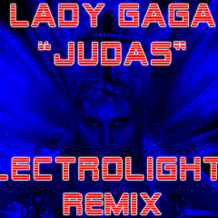 LADY GAGA - JUDAS ( ELECTROLIGHTZ REMIX )