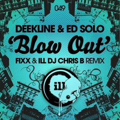 Blow Out - Deekline & Ed Solo (DJ Fixx & ILL DJ Chris B Remix)