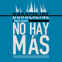 Borderline - No hay más (Single Morir Joven)