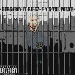 Burgaboy ft Riekz - F*ck The Police