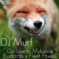 Go Low To Mykonos (Ludacris x Fleet Foxes)