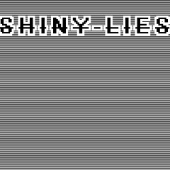 ______****Shiny lies