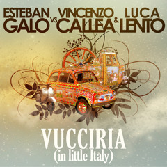 Esteban Galo vs Vincenzo Callea & Luca Lento - Vucciria (in little Italy)  (Vocal Radio Mix)