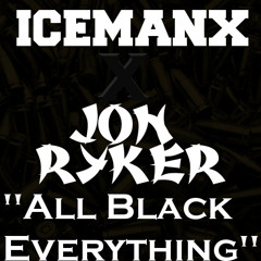Icemanx ft. Jon Ryker- All Black Everything