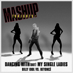 Dancing With(out) My Single Ladies (Billy Idol vs. Beyoncé)