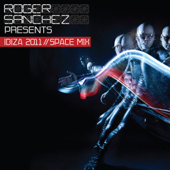 Roger Sanchez - Space Mix (Ibiza 2011)