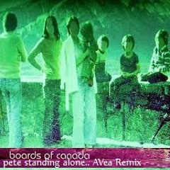 Boards of Canada - Pete Standing Alone AVea Remix