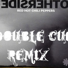 Red Hot Chili Peppers - Otherside (Double cue remix )