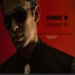 Arnie B - Show Stoppa BWood Remix (DJ Aks)