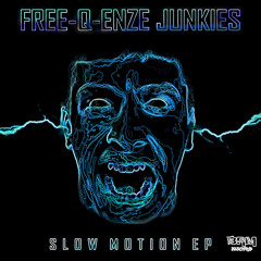 Free-Q-enze Junkies - SLOW MOTION (ORGINAL)