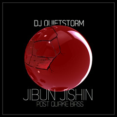 DJ Quietstorm - Jibun Jishin Mix - Post Quake Bass