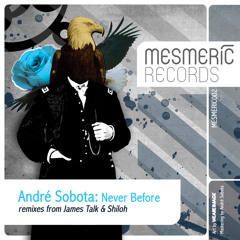 Andre Sobota - Never Before (Shiloh's End of Line Remix) - MESMERIC002 PREVIEW CLIP - OUT NOW!