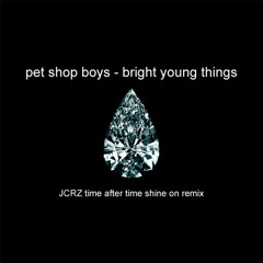 Pet Shop Boys - Bright Young Things (JCRZ Time After Time Diamond Remix)