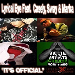 Lyrical Eye Feat Casely, Sway and Marka - Its Official (Produced By Vybe)