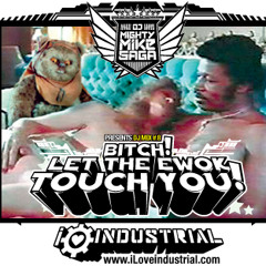 Mighty Mike Saga Presents Bitch Let The Ewok Touch You Mix #8