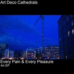 Art Deco Cathedrals - Every Pain & Every Pleasure- An EP - 01 The Nameless City