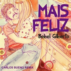 Mais Feliz - Bebel Gilberto (Carlos Bueno Remix)