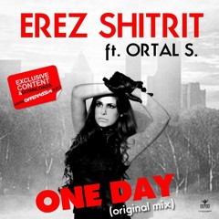 Erez Shitrit ft. Ortal S - One Day (original mix)