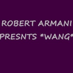 Wang by Robert Armani