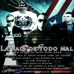 LA RAIZ DE TODO MAL, ABDI-L FEAT DR.P, CYBORG &amp; LIUKO