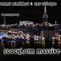 Tommy Almighty &amp; Ras Cricket / Stockholm Massive