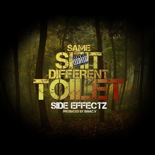 Side Effectz - Same Shit Different Toilet