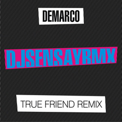 DEMARCO - TRUE FRIEND - DJSENSAYRMX