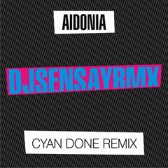 AIDONIA - CYAN DONE - DJSENSAYRMX
