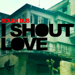 I SHOUT LOVE [LONELY SESSIONS//Vol.01] {FREE DOWNLOAD}
