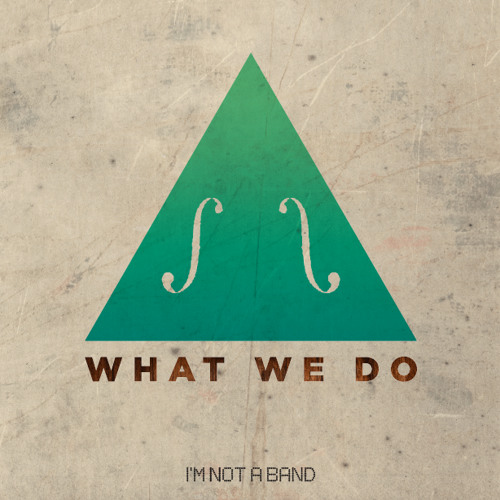 I'm Not a Band - What We Do (rampue Remix)
