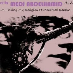 R.E.M Losing My Religion Ft Mohamed Rouane Ihssas (dj medj mix house mondole)