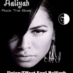 Aaliyah ''Rock The Boat'' (Union Effect Soul ReWork) Free Dwld!!!!!!!!!