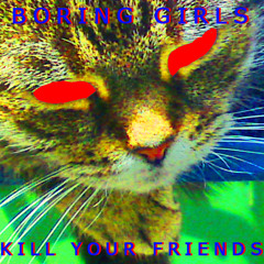 01 Boring Girls - Kill Your Friends