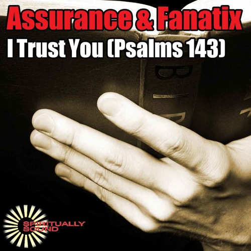 Assurance & Fanatix - I Trust You (Psalms 143) (Spen's B-More Stomp Mix)