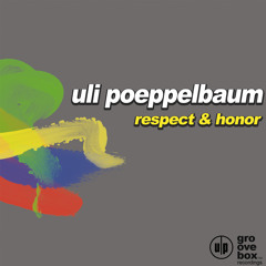 Uli Poeppelbaum - Respect & Honor (CJ Stone Mix)