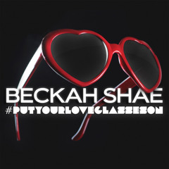 Beckah Shae - #putyourloveglasseson