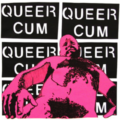 Queer Cum - Q.U.E.E.R. C.U.M. (HIV+ remix)