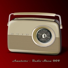 Amaletto - RadioShow 004